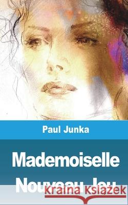 Mademoiselle Nouveau Jeu Paul Junka 9781006526220 Blurb - książka