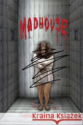 Madhouse Bari Gilbert 9781492845058 Createspace Independent Publishing Platform - książka