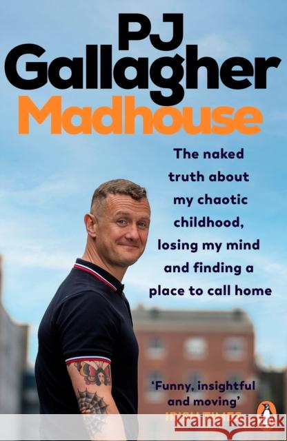 Madhouse: The naked truth about my chaotic childhood, losing my mind and finding a place to call home PJ Gallagher 9780241995327 Penguin Books Ltd - książka