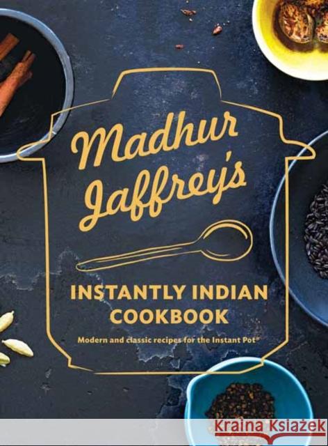 Madhur Jaffrey's Instantly Indian Cookbook: Modern and Classic Recipes for the Instant Pot Madhur Jaffrey 9780525655794 Alfred A. Knopf - książka