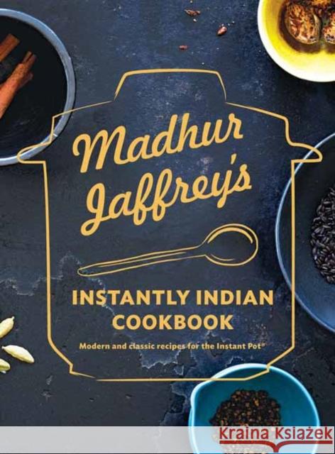 Madhur Jaffrey's Instantly Indian Cookbook: Modern and Classic Recipes for the Instant Pot(r) Jaffrey, Madhur 9780525655794 Knopf Publishing Group - książka