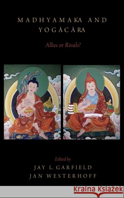 Madhyamaka and Yogacara: Allies or Rivals? Garfield, Jay L. 9780190231286 Oxford University Press, USA - książka