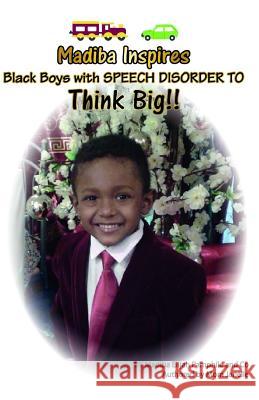 Madiba Inspires: Black Boys with Speech Impediment to Think Big Janelle Shelly Victry Clarke Pamphile Madiba Elijah Pamphile 9781795807999 Independently Published - książka