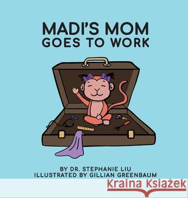 Madi's Mom Goes to Work Stephanie Liu 9781773542836 Pagemaster Publishing - książka