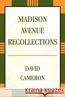 Madison Avenue Recollections David Cameron 9780595377312 iUniverse - książka