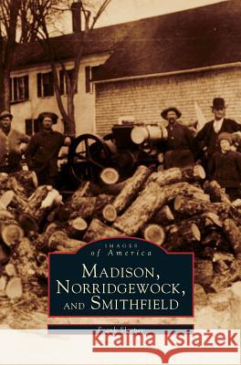 Madison, Norridgewock, and Smithfield Frank Sleeper 9781531642105 Arcadia Publishing Library Editions - książka