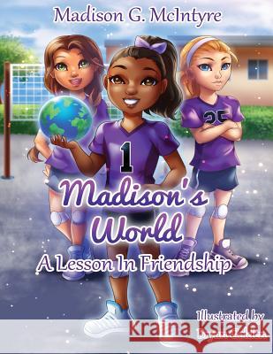 Madison's World: A Lesson in Friendship Madison McIntyre Bryan Golden 9781974231508 Createspace Independent Publishing Platform - książka