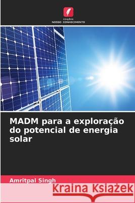 MADM para a exploração do potencial de energia solar Singh, Amritpal 9786203901436 Edições Nosso Conhecimento - książka
