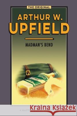 Madman's Bend: The Body at Madman's Bend Arthur W. Upfield 9781922384645 ETT Imprint - książka