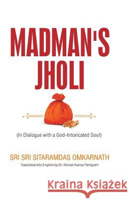 Madman's Jholi Sitaramdas Omkarnath Nirmal Kumar Panigrahi  9789382473688 Leadstart Publishing Pvt Ltd - książka