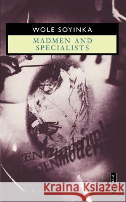 Madmen and Specialists Wole Soyinka 9780416187601 A & C BLACK PUBLISHERS LTD - książka