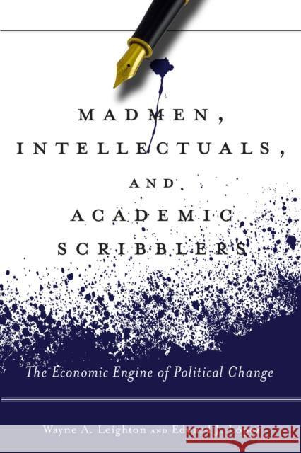 Madmen, Intellectuals, and Academic Scribblers: The Economic Engine of Political Change López, Edward J. 9780804780971  - książka