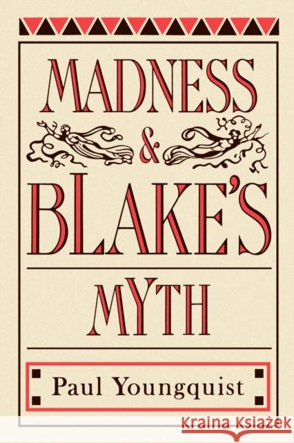 Madness and Blake's Myth Paul Youngquist 9780271026756 Pennsylvania State University Press - książka