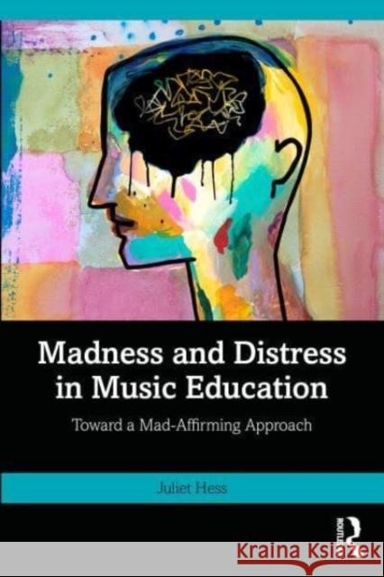 Madness and Distress in Music Education Juliet (Michigan State University, USA) Hess 9781032662787 Taylor & Francis Ltd - książka