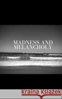 Madness and Melancholy Cecilia Pacheco 9798669512262 Independently Published - książka