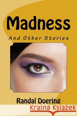 Madness: And Other Stories MR Randal S. Doering 9781530355051 Createspace Independent Publishing Platform - książka