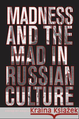 Madness and the Mad in Russian Culture Angela Brintlinger Ilya Vinitsky 9781487520205 University of Toronto Press - książka