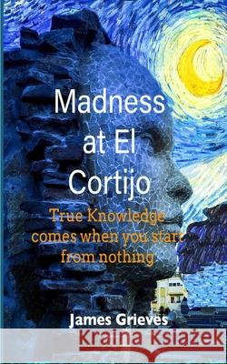 Madness at El Cortijo James Grieves 9781836881568 Independent Publishing Network - książka