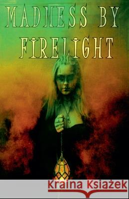 Madness by Firelight Michael Bertolini, Brit Jones, Riley Santangelo 9798224826940 M Presents Publishing - książka