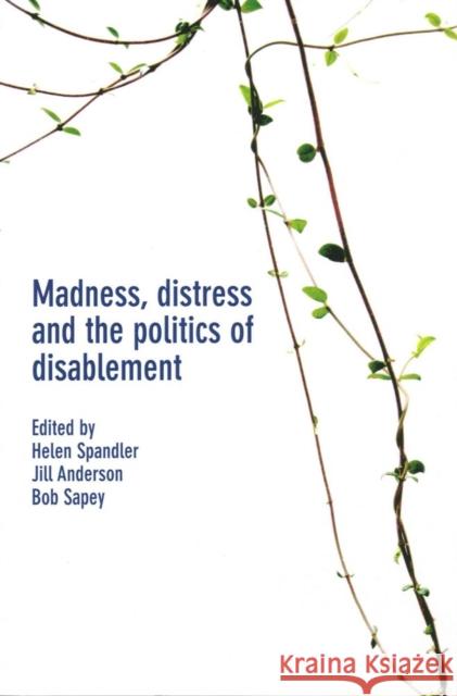 Madness, Distress and the Politics of Disablement Helen Spandler Jill Anderson Bob Sapey 9781447314585 Policy Press - książka