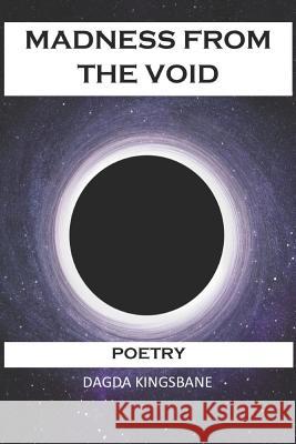 Madness from the Void: Poetry From An Esoteric Time Traveler Kingsbane, Dagda 9781730786266 Independently Published - książka