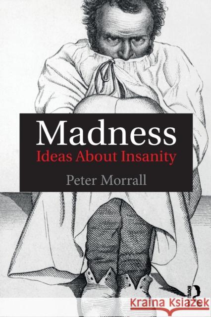 Madness: Ideas about Insanity Peter Morrall 9781138905528 Routledge - książka