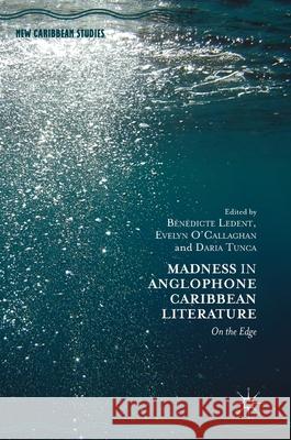 Madness in Anglophone Caribbean Literature: On the Edge Ledent, Bénédicte 9783319981796 Palgrave Macmillan - książka