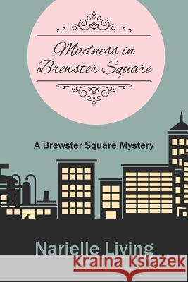 Madness in Brewster Square: A Brewster Square Mystery Narielle Living 9781948979009 Blue Fortune Enterprises LLC - książka