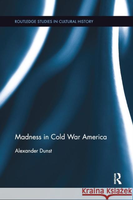 Madness in Cold War America Alexander Dunst 9780367264000 Routledge - książka