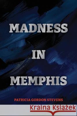 Madness in Memphis Patricia Gordon Stevens 9781923517332 Hembury Books - książka