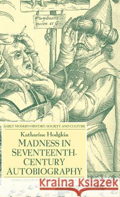 Madness in Seventeenth-Century Autobiography Katharine Hodgkin 9781403917652 Palgrave MacMillan - książka