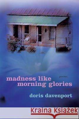 Madness Like Morning Glories: Poems Doris Davenport 9780807129920 Louisiana State University Press - książka