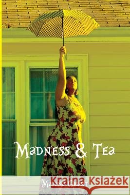 Madness & Tea Malaka Grant 9781519799425 Createspace Independent Publishing Platform - książka