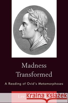 Madness Transformed: A Reading of Ovid's Metamorphoses Fratantuono, Lee 9780739129449 Lexington Books - książka