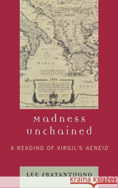 Madness Unchained: A Reading of Virgil's Aeneid Fratantuono, Lee 9780739112373 Lexington Books - książka