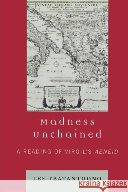 Madness Unchained: A Reading of Virgil's Aeneid Fratantuono, Lee 9780739122426 Lexington Books - książka