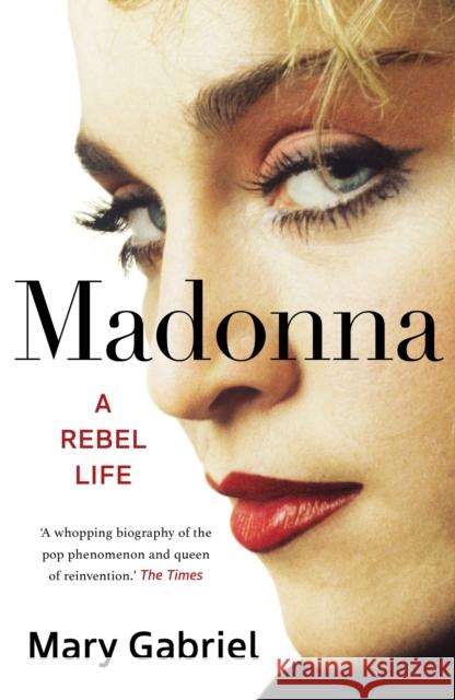 Madonna: A Rebel Life -  THE ULTIMATE GIFT FOR ANY MADONNA FAN Mary Gabriel 9781529332001 Hodder & Stoughton - książka