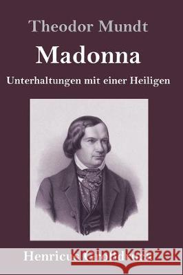 Madonna (Großdruck): Unterhaltungen mit einer Heiligen Theodor Mundt 9783847834625 Henricus - książka