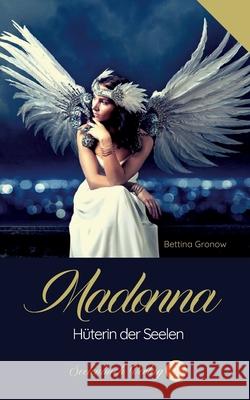 Madonna: H?terin der Seelen Bettina Gronow 9783910337886 Seelenbuch Verlag - książka