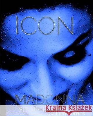 Madonna Icon sir Michael Huhn gallery edition: Madonna icon Sir Michael Huhn Huhn, Michael 9781714337750 Blurb - książka