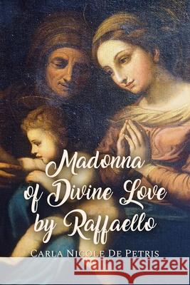 Madonna of Divine Love by Raffaello Nicole 9781646101771 Dorrance Publishing Co. - książka