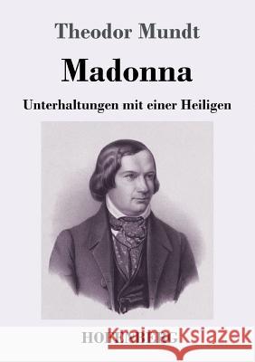 Madonna: Unterhaltungen mit einer Heiligen Mundt, Theodor 9783743730342 Hofenberg - książka