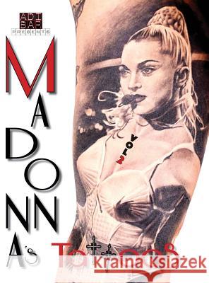 Madonna's Tattoos Book Vol.2: Mtbv2 Adi Bar 9780692793008 Adi Bar Ink Inc - książka