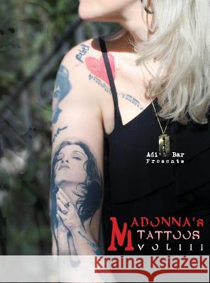 Madonna's Tattoos Book Vol.3: Mtbv3 Adi Bar 9780578513294 Adi Bar Ink Inc - książka