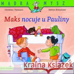 Mądra Mysz - Maks nocuje u Pauliny w.2021 Christian Tielman, Sabine Kraushaar 9788380084469 Media Rodzina - książka