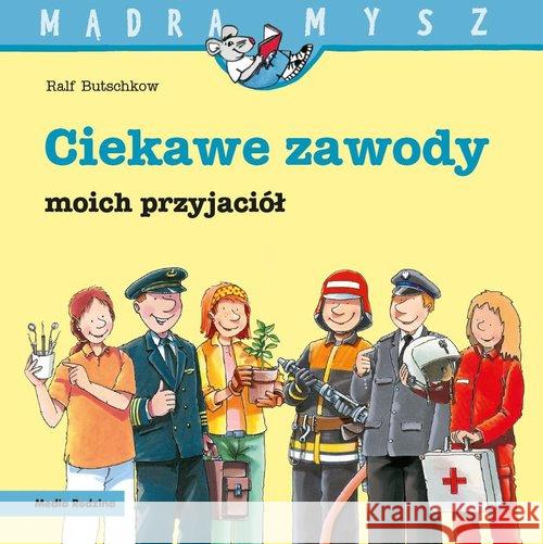 Mądra Mysz. Ciekawe zawody moich przyjaciół Butschkow Ralf 9788380088863 Media Rodzina - książka