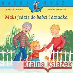 Mądra Mysz. Maks jedzie do babci i dziadka Christian Tielmann, Sabine Kraushaar 9788382658385 Media Rodzina - książka