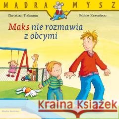 Mądra Mysz. Maks nie rozmawia z obcymi Christian Tielmann, Sabine Kraushaar 9788384161067 Media Rodzina - książka
