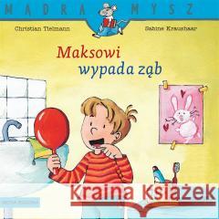 Mądra Mysz. Maksowi wypada ząb Christian Tielmann, Sabine Kraushaar, Emilia Kled 9788382658392 Media Rodzina - książka