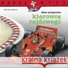 Mądra Mysz. Mam przyjaciela kierowcę rajdowego Ralf Butschkow, Ralf Butschkow, Bolesław Ludwiczak 9788382657630 Media Rodzina - książka